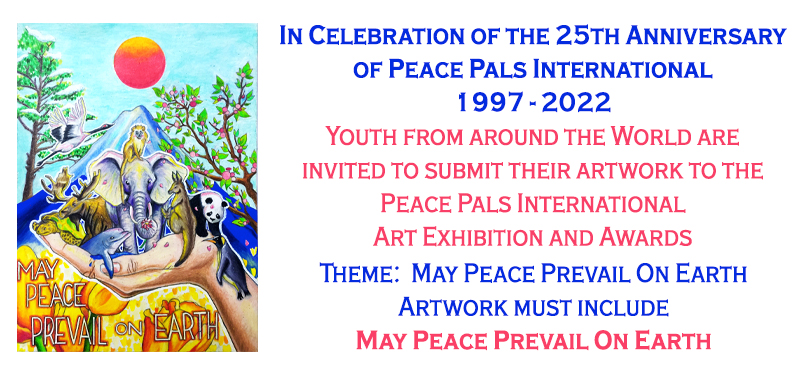In Celebration of the 25th Anniversary of Peace Pals International - Youth from around the world are invited to submit their artwork to the Peace Pals International Art Exhibition and awards for 2022. 